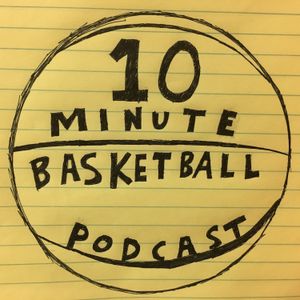 10 Minute Basketball Podcast
