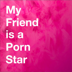 My Friend is a Porn Star