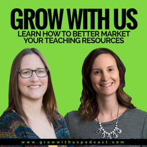 Grow with Angie and April: A Podcast for Teacherpreneurs