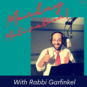 Monday Motivation with Rabbi Garfinkel