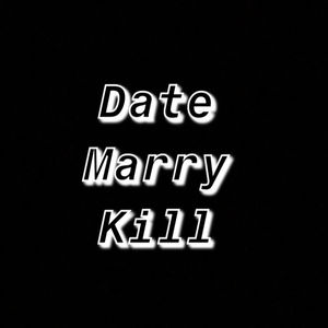 Date Marry Kill