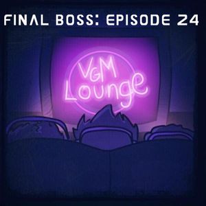Final Boss - Episode 24