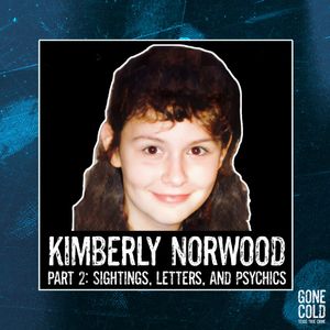 Kimberly Norwood Part 2: Sightings, Letters, & Psychics