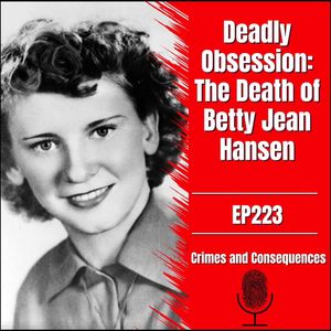 EP223: Deadly Obsession: The Death of Betty Jean Hansen