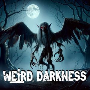Weird Darkness: Stories of the Paranormal, Supernatural, Legends, Lore, Mysterious, Macabre, Unsolved
