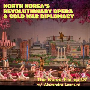 North Korea's Revolutionary Opera and Cold War Diplomacy