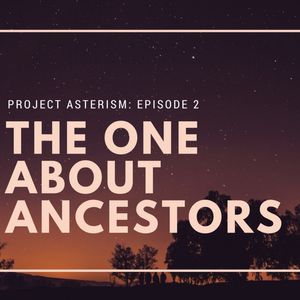 Episode 02 - The One About Ancestors