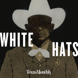 New From Texas Monthly: White Hats
