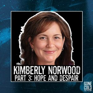 Kimberly Norwood Part 3: Hope & Despair