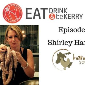 Eat, Drink & be Kerry Episode 2 - Shirley Harring from Hand Sourced