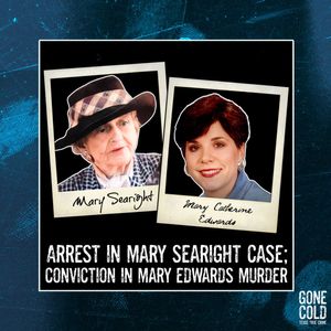Arrest in the Mary Searight Case; Conviction in Mary Edwards Murder