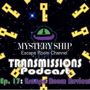 Ep17 Escape Room Review: Secret Mission by Maze Rooms Los Angeles - Mystery Ship Transmissions Podcast