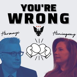 ‘You're Wrong’ With Mollie Hemingway And David Harsanyi, Ep. 94: Betrayal