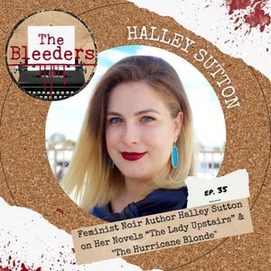 Feminist Noir Author Halley Sutton on Her Novels “The Lady Upstairs” & "The Hurricane Blonde"