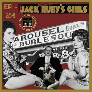 JFK Assassination - Ep. 284 - Jack Ruby's Girls