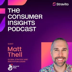 From Fun Facts to Actionable Insights with Matt Thell, Global Strategy and Innovation Leader at General Mills