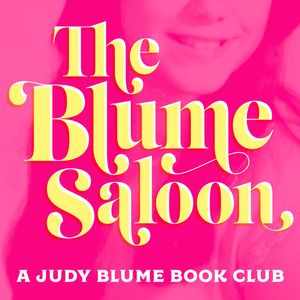 The Blume Saloon: A Judy Blume Book Podcast