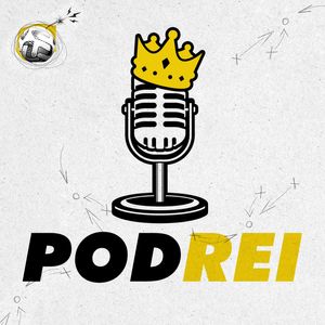 #22 PodRei - Richard é destaque mais uma vez e Fortaleza reencontrará Sport