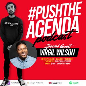 Virgil Wilson - Celebrity Publicist, Entrepreneurship & the state of the Black community