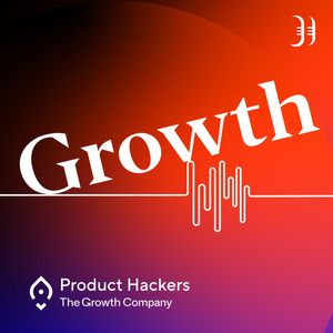 Growth: el podcast de Product Hackers 🚀