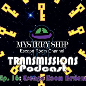 Ep16 Escape Room Review: The Laboratory Escape Room - Mystery Ship Transmissions Podcast