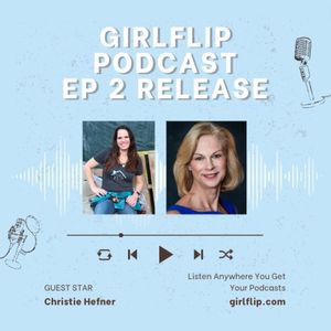 Girl Flip Season 1: The Badass Woman Show! Ep.02 Christie Hefner