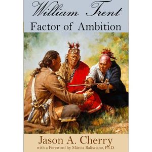 Sunbury Press Show: Jason Cherry, Author of "William Trent: Factor of Ambition'