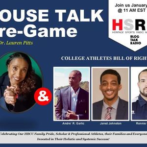 HOUSE TALK Pre-Game w/Dr. Lauren Pitts: COLLEGE ATHLETES BILL OF RIGHTS!