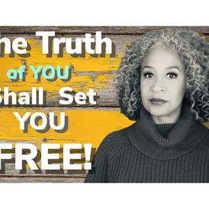 The Truth (of You) Shall Set You Free!