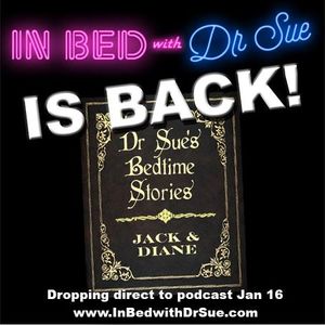 Dr Sue's Bedtime Stories - Jack and Diane a Cuckold Tale of Disaster