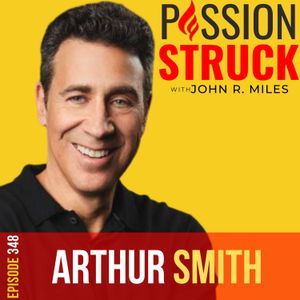 Arthur Smith on the Art of Intentional Storytelling EP 348