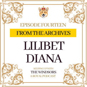 From The Archives | Lilibet Diana | Episode 14