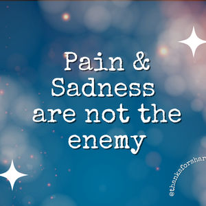 Episode 267: Pain and Sadness are not the Enemy