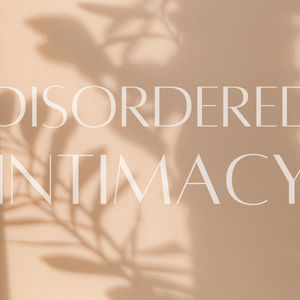 Episode 269: Disordered Intimacy