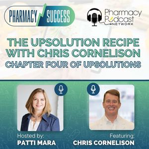 The UpSolution Recipe with Chris Cornelison - Chapter Four of UpSolutions | Pharmacy Success Strategy Series