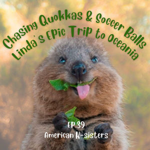Chasing Quokkas and Soccer Balls, Linda’s Epic Trip to Oceania, Ep.39