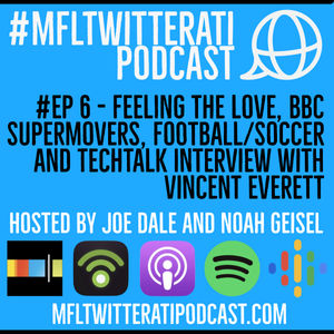 #EP 6 - Feeling the love, BBC SuperMovers, Football/Soccer and TechTalk interview with Vincent Everett