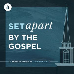3-31-24 | Set Apart by the Gospel