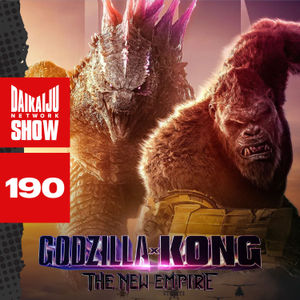 DKN Show | 190: Godzilla x Kong: The New Empire