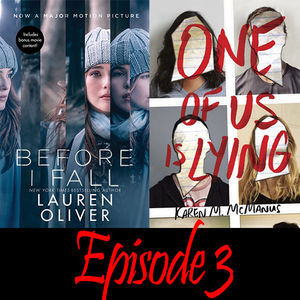 Episode 3: Before I Fall and One of Us Is Lying