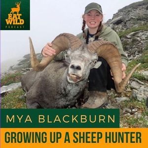 EatWild 85 - Growing Up a Sheep Hunter - with Mya Blackburn