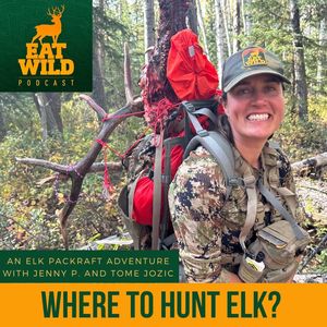 82 - Where to Hunt Elk - An Elk Packrafting Hunting Adventure