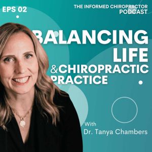 Balancing Life and Chiropractic Practice: A Conversation with Dr. Tanya Chambers