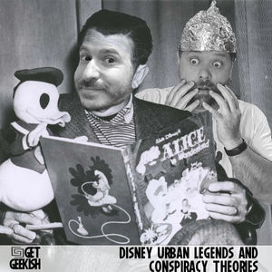 Disney Urban Legends and Conspiracy Theories | Get Geekish Podcast #209