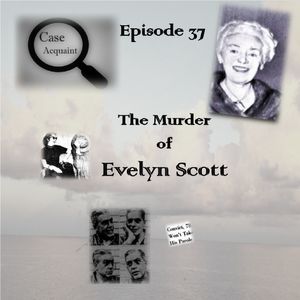 Episode 37 The Murder of Evelyn Scott