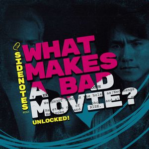 UNLOCKED! Side Notes: What Makes a Bad Movie?