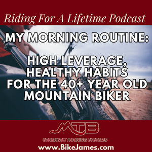 My Morning Routine: High Leverage, Healthy Habits For The 40+ Year Old Rider