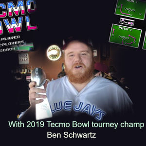 2019 Tecmo Bowl tourney recap w/ Champion Ben Schwartz.