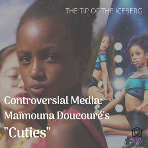 Controversial Media: Maïmouna Doucouré's "Cuties"