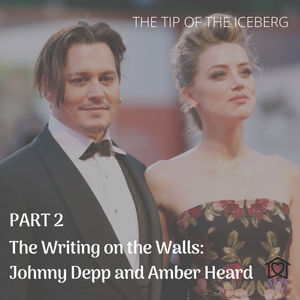 The Writing on the Walls: Johnny Depp and Amber Heard Part 2